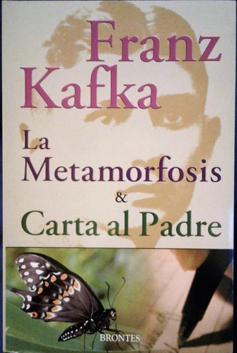 Franz Kafka, La Metamorfosis Y Carta Al Padre.  Ed. Brontes 
