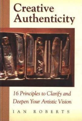 Creative Authenticity - Ian Roberts (paperback)