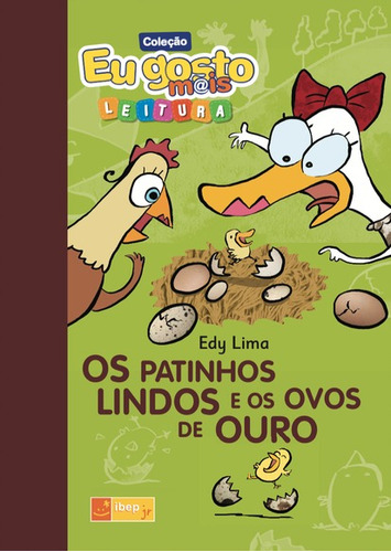 Os patinhos lindos e os ovos de ouro, de Lima, Edy. Série IBEP Júnior Editora Ibep - Instituto Brasileiro De Edicoes Pedagogicas Ltda., capa mole em português, 2011