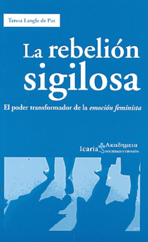 Rebelion Sigilosa, La: El Poder Transformador De La Emocion Feminista, De Teresa Langle De Paz. Editorial Icaria, Tapa Blanda, Edición 1 En Español