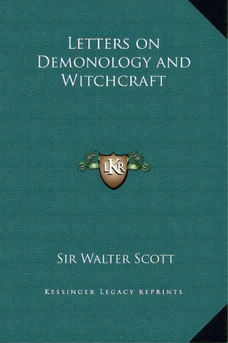 Letters On Demonology And Witchcraft, De Sir Walter Scott. Editorial Kessinger Publishing, Tapa Dura En Inglés