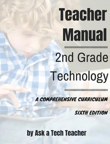 2nd Grade Technology : A Comprehensive Curriculum, De Jacqui Murray., Vol. 1. Editorial Structured Learning Llc, Tapa Blanda, Edición Sixth Edition En Inglés