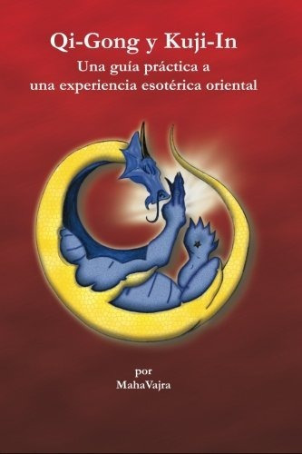 Qi-gong Y Kuji-in : Una Guia Practica A Una Experiencia Esoterica Oriental, De Maha Vajra. Editorial F Lepine Publishing, Tapa Blanda En Español