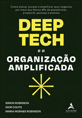Deep Tech E A Organizacao Amplificada: Deep Tech E A Organizacao Amplificada, De Robinson, Maria Moraes. Editora Alta Books, Capa Mole, Edição 1 Em Inglês Americano, 2023