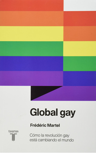 Global Gay: Cómo La Revolución Gay Está Cambiando El M 81n4h