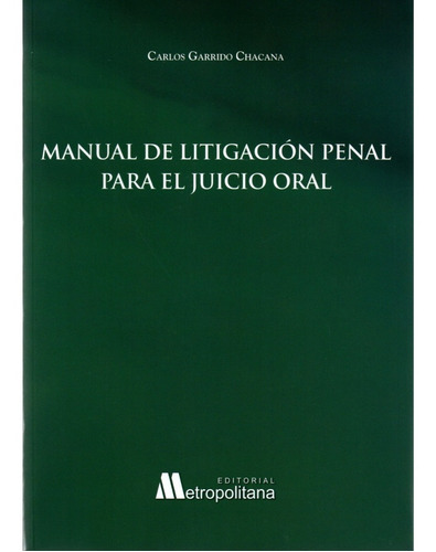 Manual De Litigación Penal Para El Juicio Oral / C. Garrido