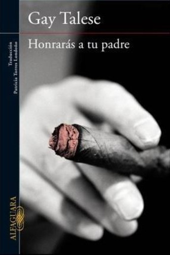 Honraras A Tu Padre - Gay Talese, de Talese, Gay. Editorial Alfaguara, tapa blanda en español, 2011