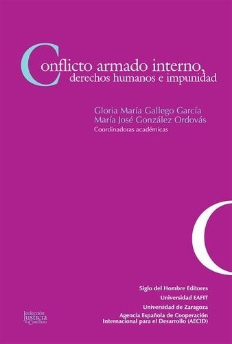 Conflicto Armado Interno, Derechos Humanos E Impunidad, De María José González Ordovás. Editorial Siglo Del Hombre Editores, Tapa Blanda En Español, 2010