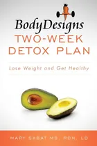 Comprar Two-week Detox Plan: Lose And Get Healthy: Lose Weight And Get Healthy, De Sabat, Mary., Vol. 1. Editorial Createspace Independent Publishing Platform, Tapa Blanda En Inglés