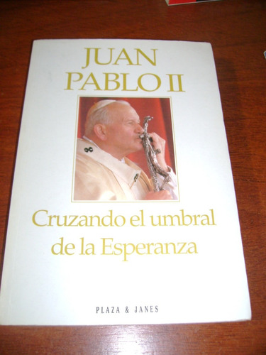 Juan Pablo 2° - Cruzando El Umbral De La Esperanza - 1ra. Ed