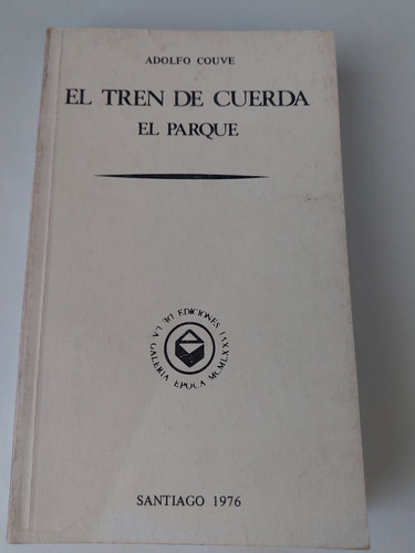 El Tren De Cuerda El Parque Adolfo Couve Primera Edicion