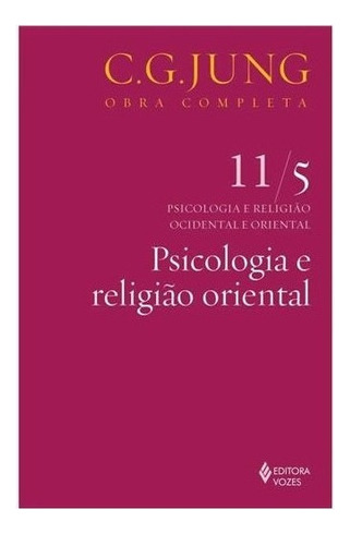 Psicologia E Religião Oriental Vol. 11/5: Psicologia E Religiao Oriental Vol. 11/5, De Jung, C. G.. Editora Vozes, Capa Mole, Edição 9 Em Português
