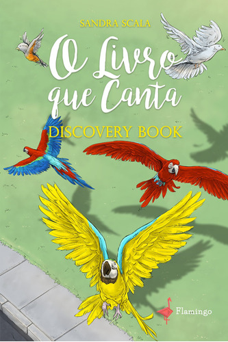 O Livro que Canta: Discovery Book, de Scala, Sandra. Série Coleção Flamingo Editora Break Media Brasil Comunicação, Mídia e Edições Ltda, capa mole em português, 2020