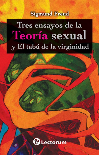 Tres Ensayos De La Teoria Sexual Y El Tabú De La Virginidad 