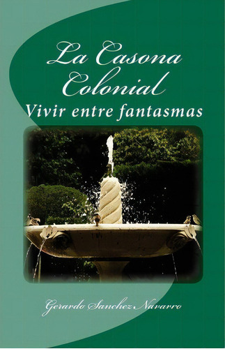 La Casona Colonial, De Fr Orlando H Lima. Editorial Createspace Independent Publishing Platform, Tapa Blanda En Español