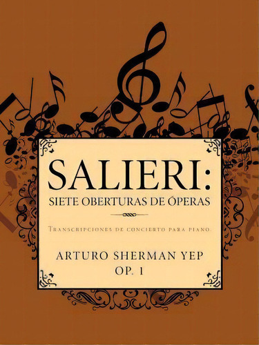 Salieri, De Arturo Sherman Yep. Editorial Palibrio, Tapa Blanda En Español