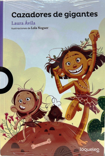 Cazadores De Gigantes: Chawar Y Kanka, De Laura Ávila. Editorial Loqueleo, Edición 1 En Español, 2025