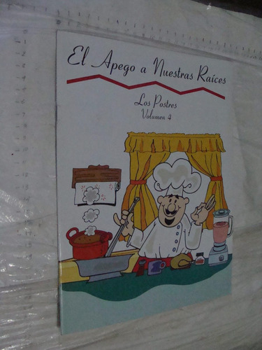 Libro El Apego A Nuestras Raices Los Postres , Vol4 , 23 Pag