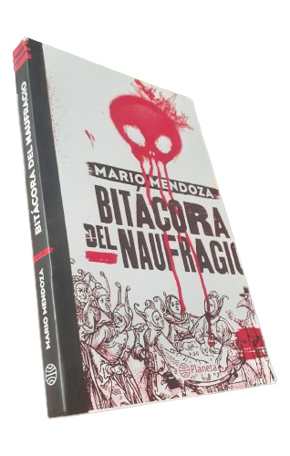 Libro: Bitácora Del Naufragio - Mario Mendoza