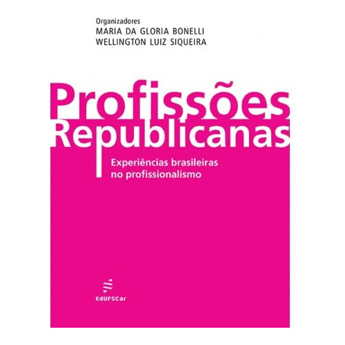 Libro Profissões Republicanas Experiências Brasileiras No Pr