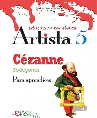 Artista C Zanne-bodegones, De Patricia Fernandini. Editorial Createspace Independent Publishing Platform, Tapa Blanda En Español