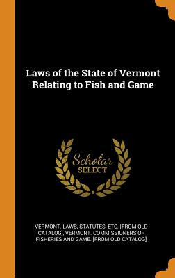 Libro Laws Of The State Of Vermont Relating To Fish And G...