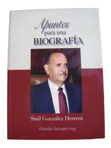 Saúl González Herrera: Apuntes Para Una Biografía. Libro