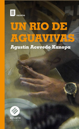 Un Río De Aguavivas, De Acevedo Kanopa Agustín. Editorial Estuario, Tapa Blanda, Edición 1 En Español