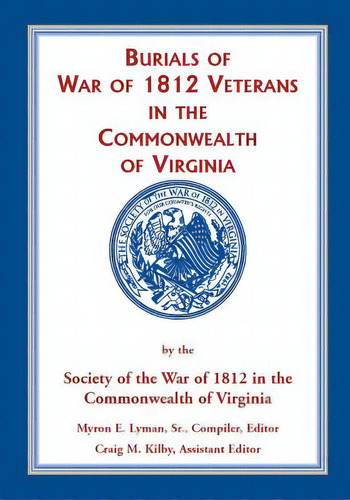 Burials Of War Of 1812: Veterans In The Commonwealth Of Virginia, De Lyman, Mike. Editorial Heritage Books Inc, Tapa Blanda En Inglés