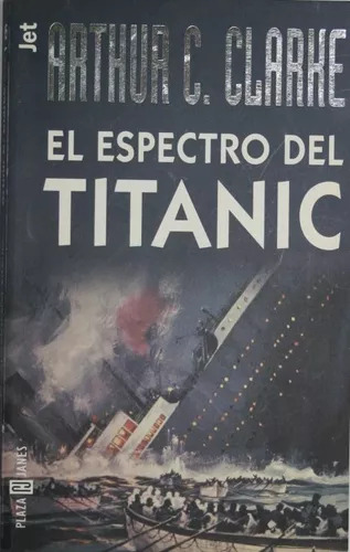 Arthur C. Clarke: El Espectro Del Titanic