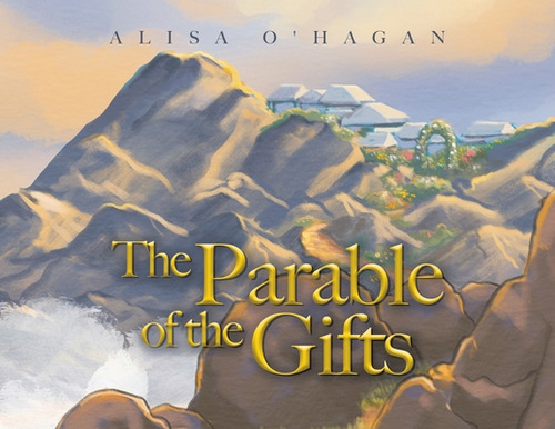 The Parable Of The Gifts, De O'hagan, Alisa. Editorial Tellwell Talent, Tapa Blanda En Inglés
