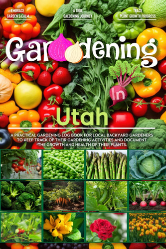 Libro: Gardening In Utah: Gardening Log Book For Local To Of