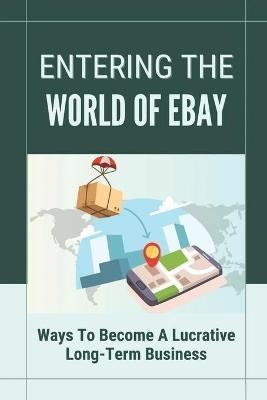 Libro Entering The World Of Ebay : Ways To Become A Lucra...