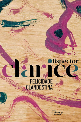Felicidade Clandestina ( EDIÇÃO COMEMORATIVA ), de Lispector, Clarice. Editora Rocco Ltda, capa mole em português, 2020