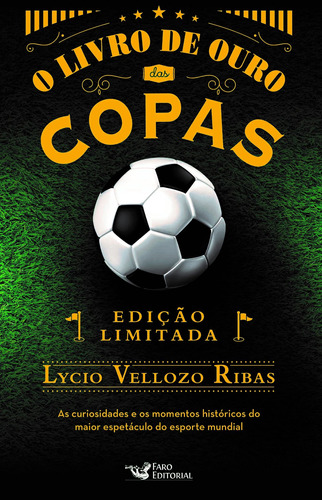 O Livro de Ouro das Copas, de Ribas, Lycio Vellozo. Editora Faro Editorial Eireli, capa dura em português, 2018