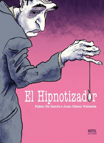 El Hipnotizador - Pablo De Santis, Juan Sáenz Valiente