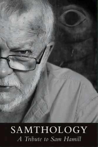 Samthology: A Tribute To Sam Hamill, De Nelson, Paul E.. Editorial Lightning Source Inc, Tapa Blanda En Inglés