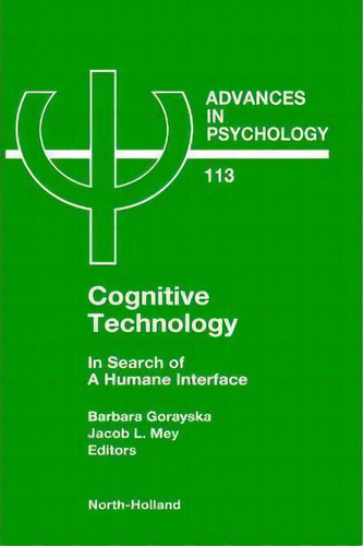 Cognitive Technology: Volume 113: In Search Of A Humane Interface, De B. Gorayska. Advances In Psychology, Vol. 1. Editorial Elsevier Science Technology, Tapa Dura En Inglés