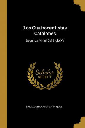 Libro Los Cuatrocentistas Catalanes : Segunda Mitad Del S...