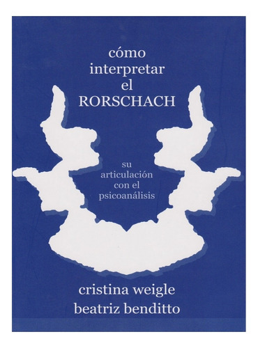 Como Interpretar El Rorschach - Cristina Weigle - Del Autor