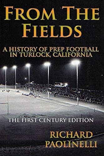 From The Fields: A History Of Prep Football In Turlock California: The First Century Edition, De Paolinelli, Richard. Editorial Independently Published, Tapa Blanda En Inglés