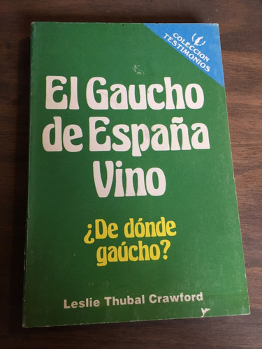 Libro El Gaucho De España Vino - Leslie Thubal Crawford