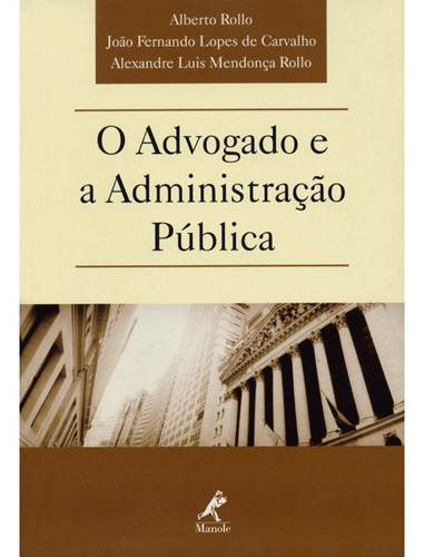 O advogado e a administração pública, de Rollo, Alberto. Editora Manole LTDA, capa mole em português, 2003