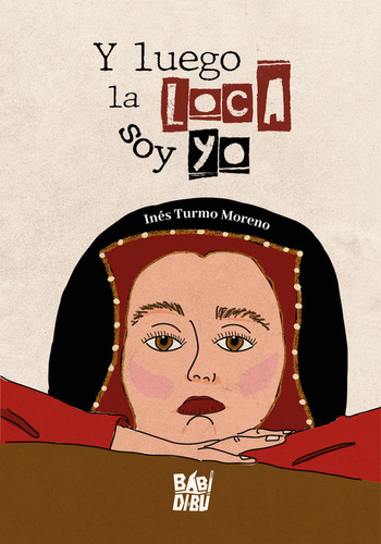 Libro Y Luego La Loca Soy Yo - Turmo Moreno, Ines