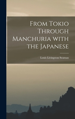 Libro From Tokio Through Manchuria With The Japanese - Se...