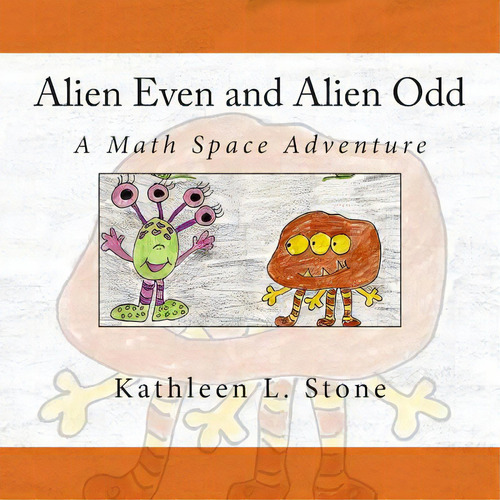 Alien Even And Alien Odd: A Math Space Adventure, De Stone, Kathleen L.. Editorial Createspace, Tapa Blanda En Inglés