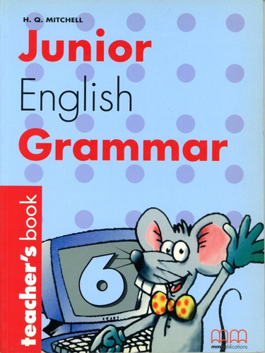 Junior English Grammar 6 - Tch's - Mitchell H.q, de MITCHELL, H.Q.. Editorial Mm Publications, tapa blanda en inglés, 2002
