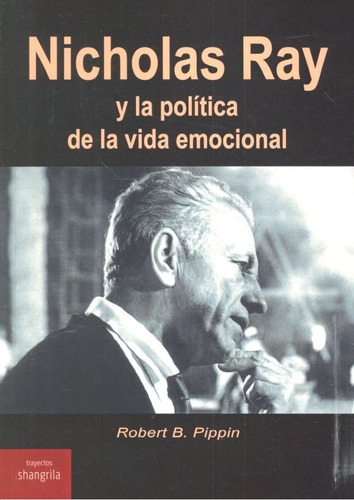 Nicholas Ray Y La Politica De La Vida Emocional