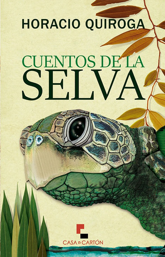 Cuentos de la selva, de Horacio Silvestre Quiroga Forteza. Editorial Casa de Cartón, tapa blanda en español, 2020