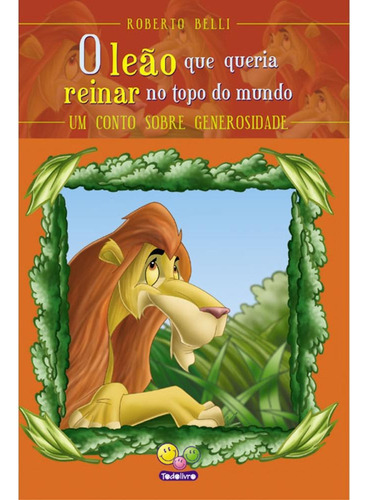 Sentimentos:Leão que queria reinar no topo..., de Belli, Roberto. Editora Todolivro Distribuidora Ltda. em português, 2006